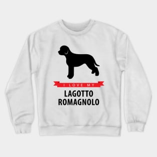 I Love My Lagotto Romagnolo Crewneck Sweatshirt